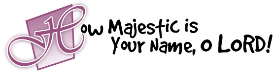 How majestic is your name, O LORD!
