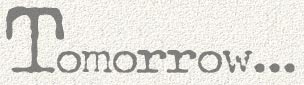 Tomorrow...