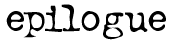 epilogue