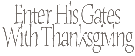 Enter His gates With Thanksgiving