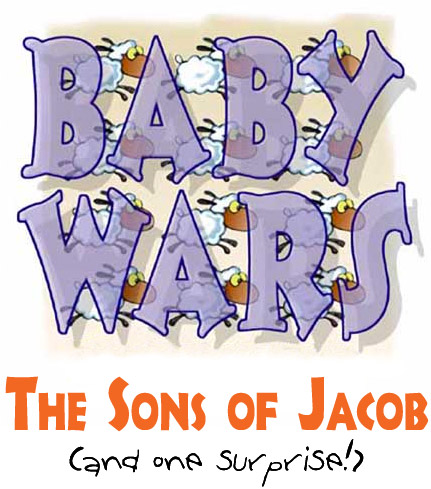 Baby Wars - The Sons of Jacob! (And one surprise!)