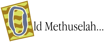 Old Methuselah...