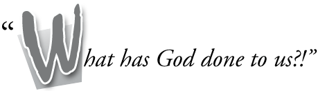 What has God done to us?!