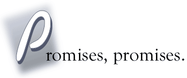 Promises, promises.