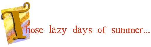Those lazy days of summer...