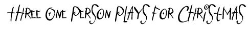 Three One Person Plays for Christmas