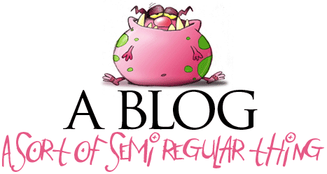 A Blog - Sort of Semi-regular Thing