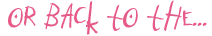 Or back to the...