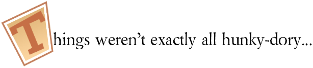 Things weren't exactly all hunky-dory...