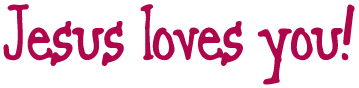 Jesus Loves You!