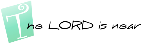 The Lord is near