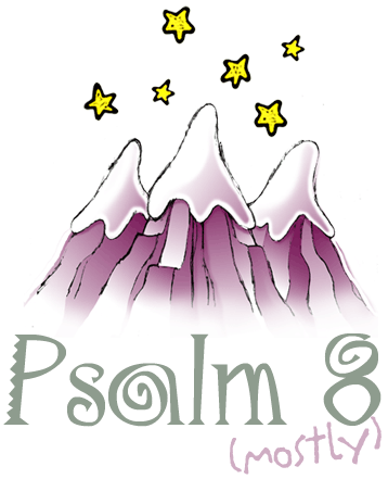 Psalm 8 (mostly!)