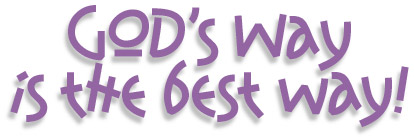 God's way is the Best way!