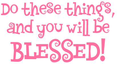 Do this, and you will be blessed!