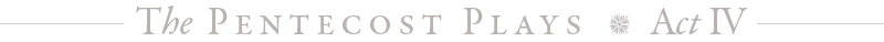 The Pentecost Plays - Act IV