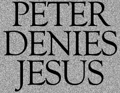 Peter Denies Jesus