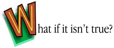 What if it isn't true?