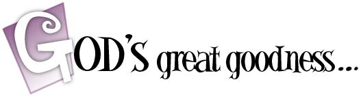 God's great goodness...