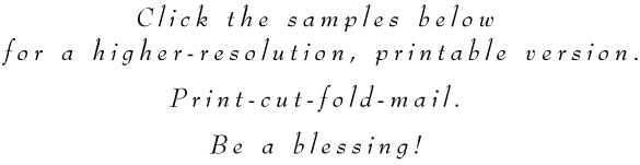 Click the sample for a higher-resolution,
printable version.Print-cut-fold-mail. Be a blessing!
