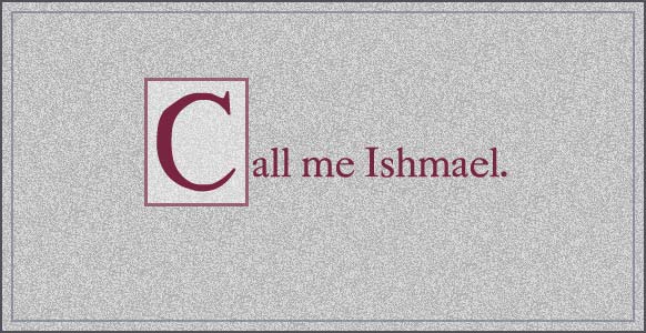 Call me Ishmael.