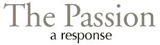 The Passion  a response