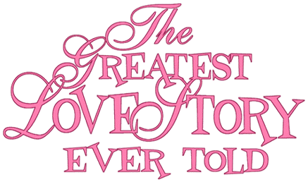 The greatest Love Story Ever Told