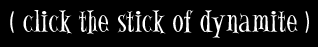 (click the stick of dynamite)