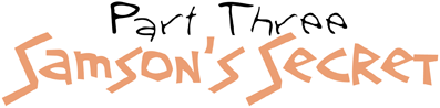 Part 3 - Samson's Secret