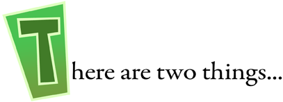 There are two things...