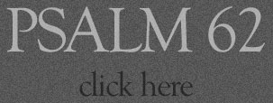 Psalm 62 - click here