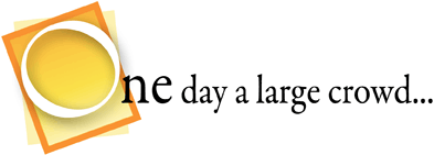 One day a large crowd...