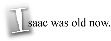 Isaac was old now.