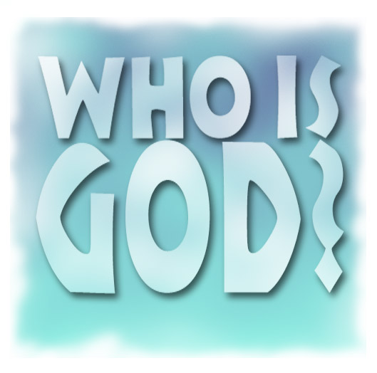 Who Is God?