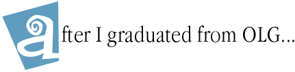 After I graduated from OLG...