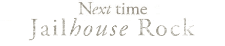 Next: Jailhouse Rock - click here