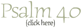 Psalm 40 (click here)