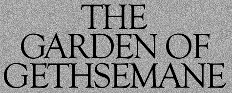 The Garden of Gethsemenane