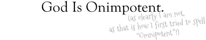 God is Omnipotent.