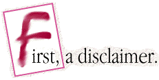 First, a discalimer.